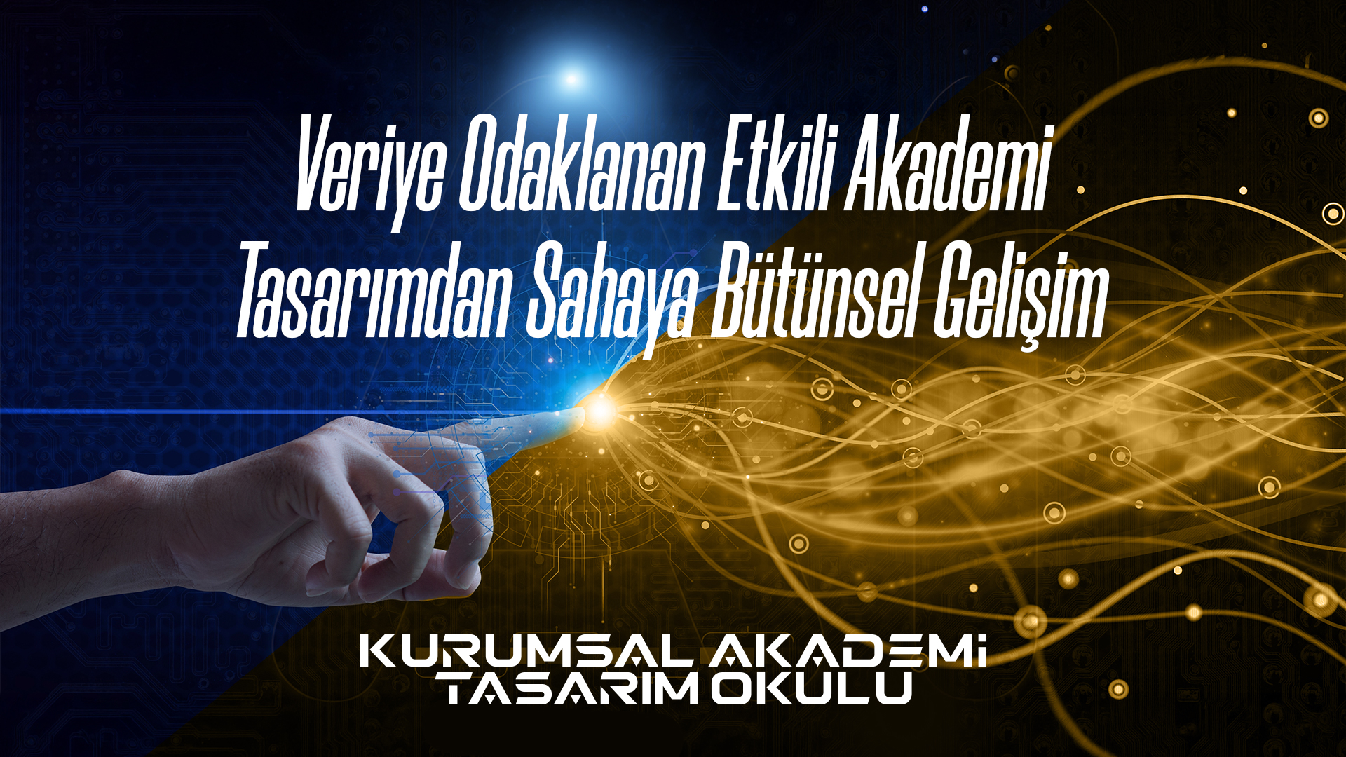 Veriye Odaklanan Etkili Akademi — Tasarımdan Sahaya Bütünsel Gelişim