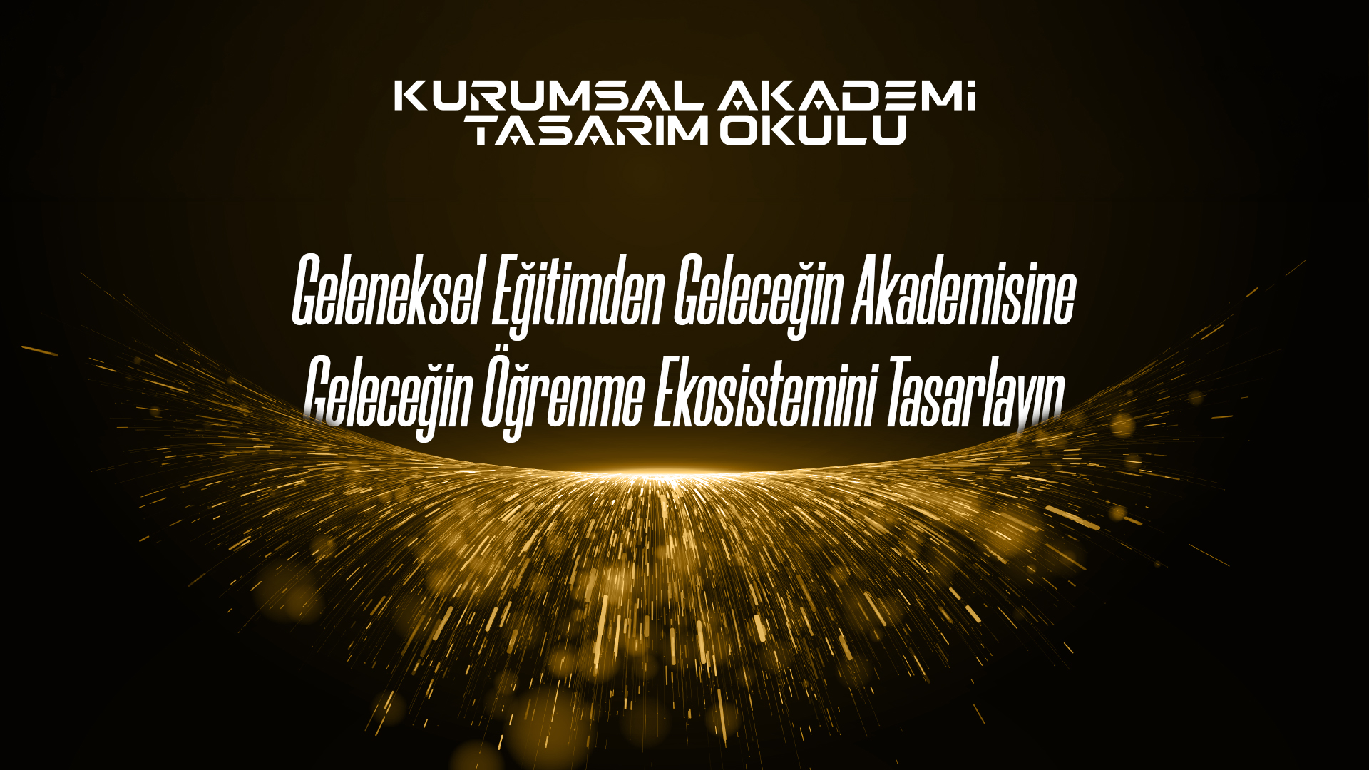 Geleneksel Eğitimden Geleceğin Akademisine — Geleceğin Öğrenme Ekosistemini Tasarlayın